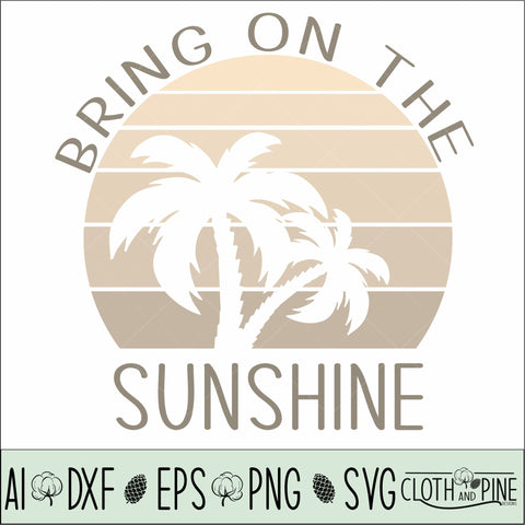 Bring On The Sunshine - Retro sunset with Knockout Palm Trees SVG Cloth and Pine Designs 