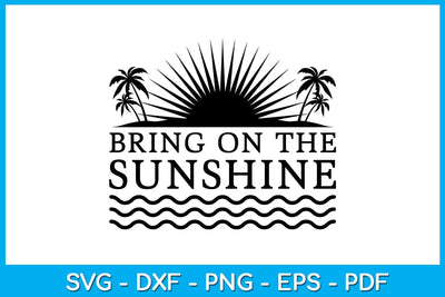Bring On The Sunshine Summer Vacation SVG PNG PDF Cut File SVG Creativedesigntee 