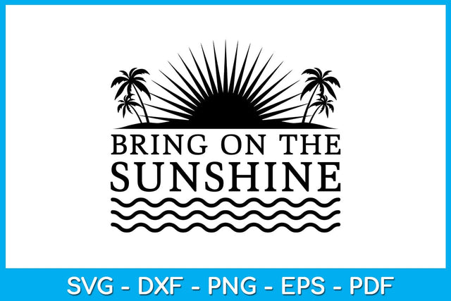 Bring On The Sunshine Summer Vacation SVG PNG PDF Cut File SVG Creativedesigntee 