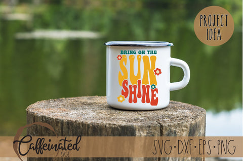 Bring on the Sunshine SVG, PNG SVG Caffeinated SVGs 