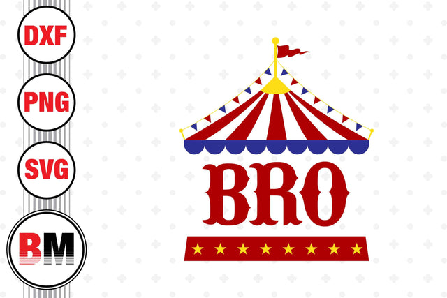 Bro Birthday Circus SVG, PNG, DXF Files SVG BMDesign 