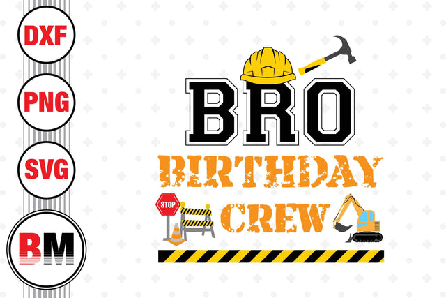 Bro Birthday Crew Construction SVG, PNG, DXF Files SVG BMDesign 