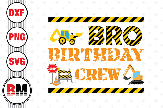 Bro Birthday Crew Construction SVG, PNG, DXF Files SVG BMDesign 