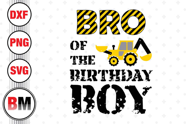 Bro Of Birthday Construction SVG, PNG, DXF Files SVG BMDesign 