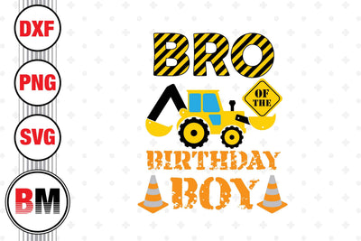 Bro Of The Birthday Boy Construction SVG, PNG, DXF Files SVG BMDesign 