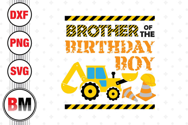Bro Of The Birthday Boy Construction SVG, PNG, DXF Files SVG BMDesign 