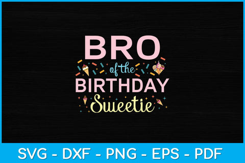 Bro Of The Birthday Sweetie Girl Ice Cream 1st Birthday Svg Design SVG artprintfile 