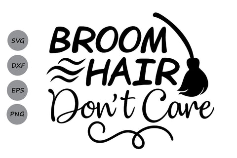 Broom Hair Don't Care| Halloween SVG Cutting Files SVG CosmosFineArt 