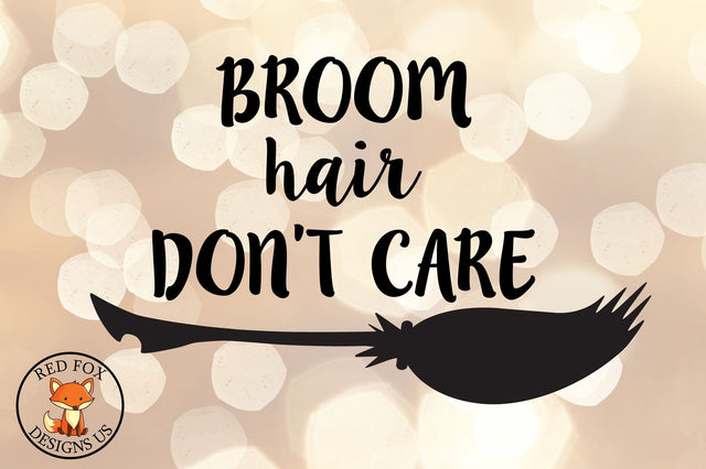 Broom Hair Don't Care SVG | Halloween Witch SVG SVG RedFoxDesignsUS 