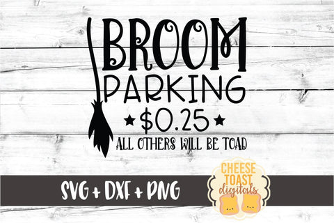 Broom Parking $0.25 All Others Will Be Toad - Halloween Sign SVG PNG DXF Cut Files SVG Cheese Toast Digitals 