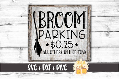 Broom Parking $0.25 All Others Will Be Toad - Halloween Sign SVG PNG DXF Cut Files SVG Cheese Toast Digitals 