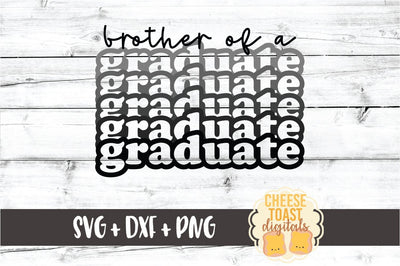 Brother of a Graduate - Graduation Stack SVG PNG DXF Cut Files SVG Cheese Toast Digitals 