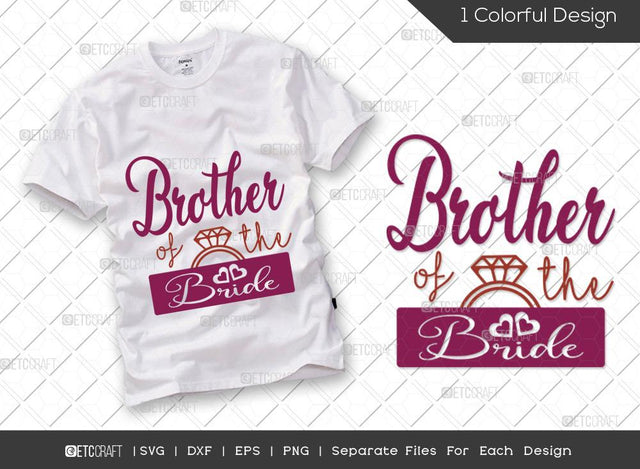 Brother Of The Bride SVG Cut File | Marriage Svg | Bride Svg | Groom Svg | Engagement Svg | Wedding Svg | Dxf | Eps | Png | T-shirt Design SVG ETC Craft 