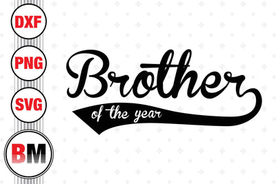 Brother of the Year SVG, PNG, DXF Files SVG BMDesign 