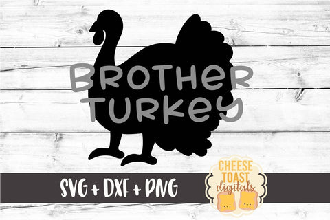 Brother Turkey - Thanksgiving SVG File SVG Cheese Toast Digitals 