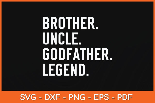Brother Uncle Godfather Legend Funny Uncle Svg Cutting File SVG artprintfile 