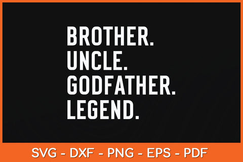 Brother Uncle Godfather Legend Funny Uncle Svg Cutting File SVG artprintfile 