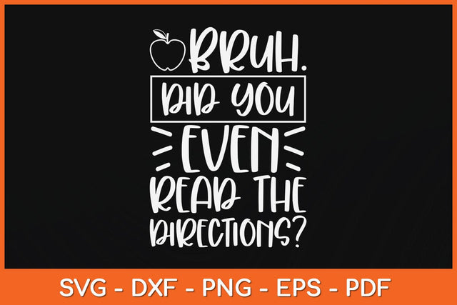 Bruh Did You Even Read The Directions Svg Cutting File SVG Helal 