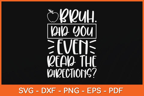Bruh Did You Even Read The Directions Svg Cutting File SVG Helal 