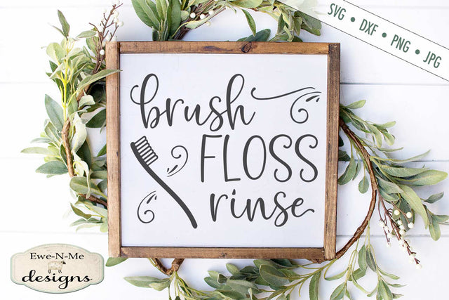 Brush Floss Rinse - Tooth Brush - Bathroom - SVG SVG Ewe-N-Me Designs 