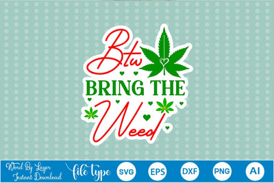 Btw Bring The Weed Sticker SVG SVGs,Quotes and Sayings,Food & Drink,On Sale, Print & Cut SVG DesignPlante 503 