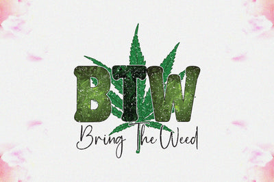 Btw Bring The Weed Sublimation Sublimation Jagonath Roy 