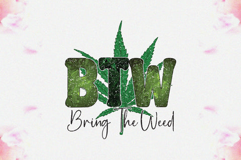 Btw Bring The Weed Sublimation Sublimation Jagonath Roy 