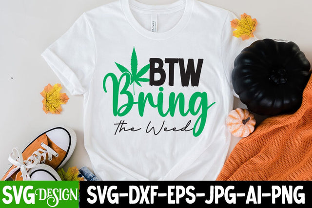 BTW Bring the Weed SVG Cut File, Cannabis SVG Bundle, Weed SVG Bundle SVG BlackCatsMedia 