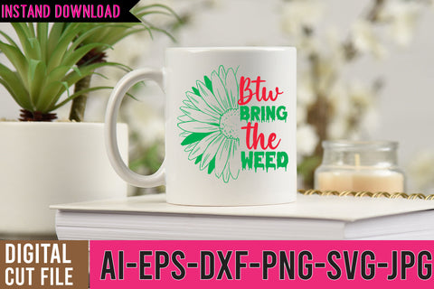 Btw Bring the Weed SVG Cut File SVG BlackCatsMedia 