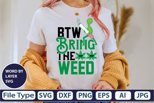 Btw Bring The Weed SVG Cut File SVG DesignPlante 503 