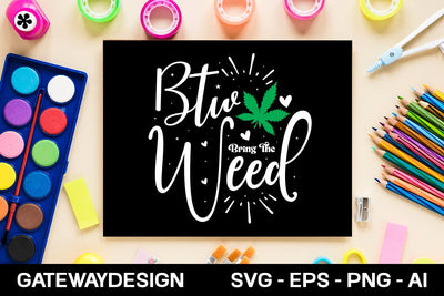 Btw Bring The Weed Svg Design SVG designmaster24 