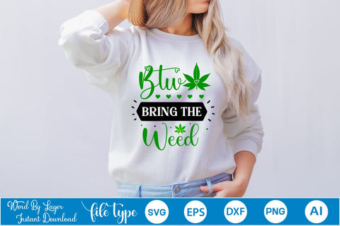 Btw Bring The Weed SVG SVGs,Quotes and Sayings,Food & Drink,On Sale, Print & Cut SVG DesignPlante 503 