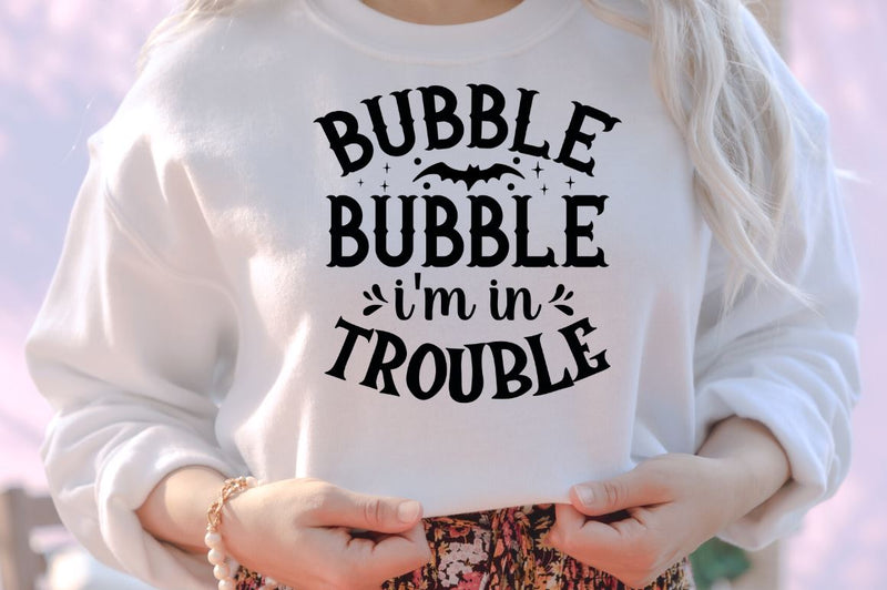 Bubble Bubble i'm in trouble SVG SVG DESIGNISTIC 