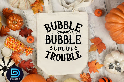 Bubble Bubble i'm in trouble SVG SVG DESIGNISTIC 