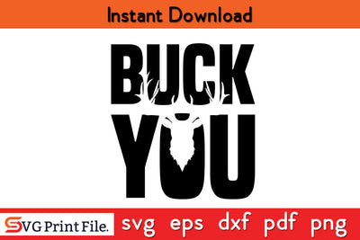 Buck You Deer Hunting Antler Funny Hunting SVG PNG Cut File SVG SVG Print File 