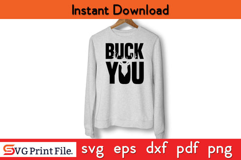 Buck You Deer Hunting Antler Funny Hunting SVG PNG Cut File SVG SVG Print File 