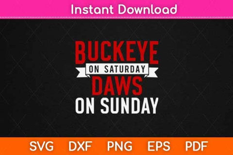 Buckeye on Saturday Dawg on Sunday Funny Svg Design SVG artprintfile 