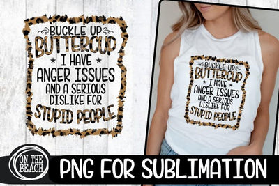 Buckle Up Buttercup - Anger Issues - Leopard - Sublimation Sublimation On the Beach Boutique 