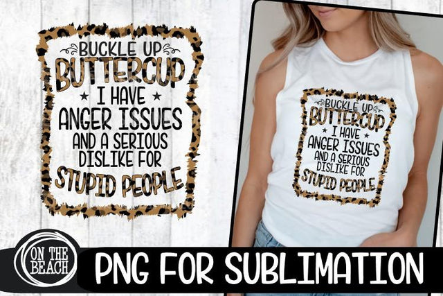 Buckle Up Buttercup - Anger Issues - Leopard - Sublimation Sublimation On the Beach Boutique 