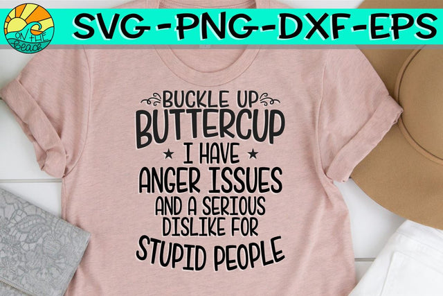 Buckle Up Buttercup - Anger Issues - SVG PNG DXF EPS SVG On the Beach Boutique 