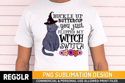 Buckle up buttercup Sublimation PNG, Black Magic Sublimation Design Sublimation Regulrcrative 
