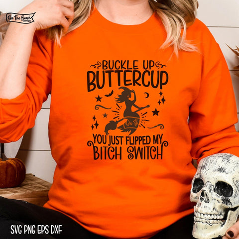 Buckle Up Buttercup You Just Flipped My Bitch Switch Svg Wiccon Witchcraft Witches Halloween Evil Wicked Witch Cutting Cut Png Sublimation SVG On the Beach Boutique 