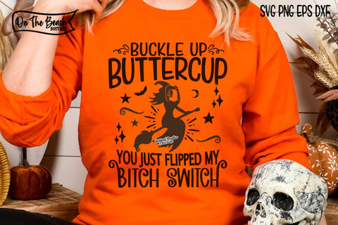 Buckle Up Buttercup You Just Flipped My Bitch Switch Svg Wiccon Witchcraft Witches Halloween Evil Wicked Witch Cutting Cut Png Sublimation SVG On the Beach Boutique 