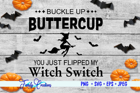 Buckle Up Buttercup You Just flipped my Witch Switch SVG Family Creations 