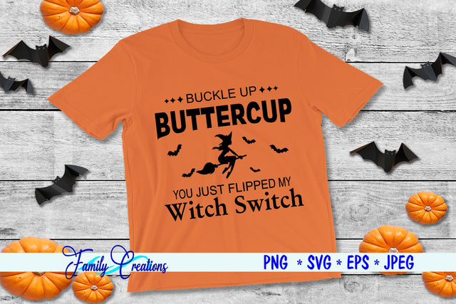 Buckle Up Buttercup You Just flipped my Witch Switch SVG Family Creations 