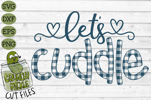Buffalo Plaid Let's Cuddle SVG File SVG Crunchy Pickle 