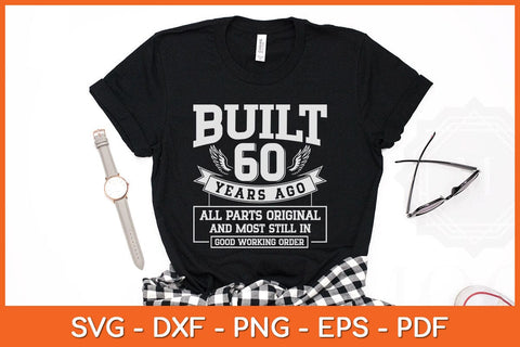 Built 60 Years Ago All Parts Original Funny 60th Birthday Svg Design SVG artprintfile 