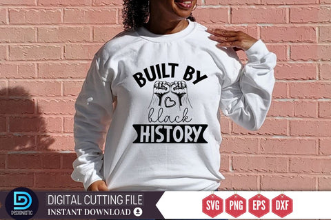 Built by black history SVG, Built by black history SVG DESIGNISTIC 