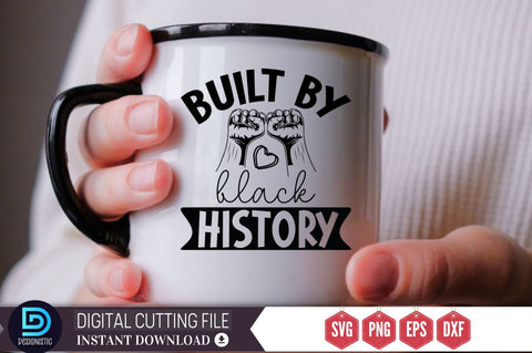 Built by black history SVG, Built by black history SVG DESIGNISTIC 