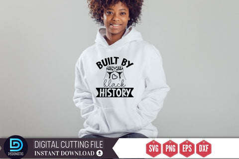 Built by black history SVG, Built by black history SVG DESIGNISTIC 